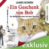 Ein Geschenk von Bob: Ein Wintermärchen mit dem Streuner - James Bowen, Carlos Lobo, Lübbe Audio