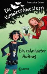 Ein zahnharter Auftrag - Franziska Gehm, Dagmar Henze