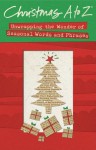 Christmas A to Z: Unwrapping the Wonder of Seasonal Words and Phrases - Thomas Nelson Publishers