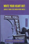 Write Your Heart Out: Advice From The Moon Winx Motel - Geoff Schmidt