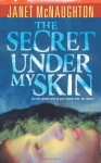 The Secret Under My Skin - Janet McNaughton