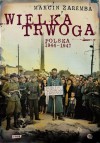 Wielka Trwoga. Polska 1944 – 1947. Ludowa reakcja na kryzys - Marcin Zaremba