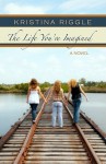 The Life You've Imagined - Kristina Riggle