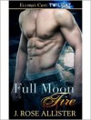 Full Moon Fire - J. Rose Allister