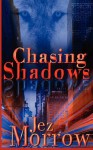 Chasing Shadows - Jez Morrow