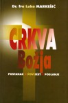 Crkva Božja: Postanak, povijest, poslanje - Luka Markešić