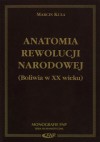 Anatomia rewolucji narodowej. Boliwia w XX wieku - Marcin Kula