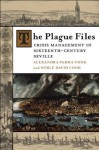 The Plague Files: Crisis Management in Sixteenth-Century Seville - Alexandra Parma Cook, Noble David Cook