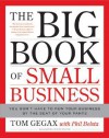 The Big Book of Small Business: You Don't Have to Run Your Business by the Seat of Your Pants - Tom Gegax, Phil Bolsta