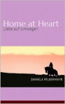 Home at Heart - Liebe auf Umwegen (German Edition) - Daniela Felbermayr