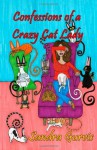 Confessions of a Crazy Cat Lady: And Other Possibly DeMented Meandering - Sandra Gurvis, Jennifer Midkiff, Melissa Connolly