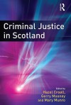 Criminal Justice in Scotland - Hazel Croall, Gerry Mooney, Mary Munro