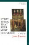 Everything That Rises Must Converge - John Jesurun