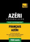 Vocabulaire Francais-Azeri Pour L'Autoformation - 7000 Mots - Andrey Taranov