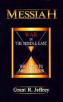 Messiah: War in the Middle East & the Road to Armageddon - Grant R. Jeffrey