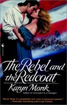 The Rebel and the Redcoat - Karyn Monk