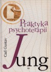 Praktyka psychoterapii. Przyczynki do problematyki psychoterapii i do psychologii przeniesienia - Carl Gustav Jung