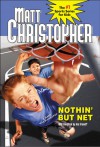 Nothin' But Net - Matt Christopher, Paul Mantell