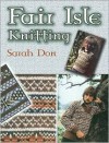 Fair Isle Knitting - Sarah Don