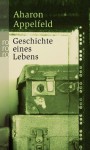 Geschichte Eines Lebens - Aharon Appelfeld