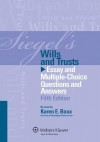 Siegel's Wills and Trusts: Essay and Multiple-Choice Questions and Answers, Fifth Edition - Brian N. Siegel, Lazar Emanuel