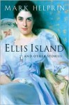 Ellis Island and Other Stories - Mark Helprin