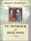 St. Patrick of Ireland: A Biography - Philip Freeman