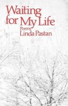 Waiting for My Life - Linda Pastan