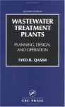 Wastewater Treatment Plants: Planning, Design, and Operation - Syed R. Qasim