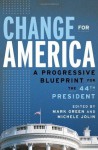 Change for America: A Progressive Blueprint for the 44th President - Mark Green, Michele Jolin