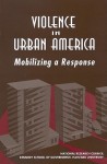 Violence in Urban America: Mobilizing a Response - National Research Council, Harvard University