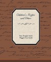 Children's Rights and Others - Kate Douglas Wiggin, Nora Archibald Smith