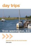 Day Trips (R) from Washington, D.C.: Getaway Ideas for the Local Traveler - Beth Kanter