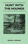 Hunt with the Hounds - Mignon G. Eberhart