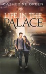 Life in the Palace - Catherine Green