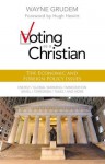 Voting as a Christian: The Economic and Foreign Policy Issues - Wayne A. Grudem, Hugh Hewitt