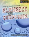 Elements and Compounds (Building Blocks of Matter) - Richard Spilsbury, Louise Spilsbury