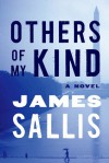 Others of My Kind: A Novel - James Sallis