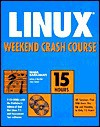 Linux Weekend Crash Course [With 2 CDROMs] - Nabajyoti Barkakati