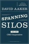 Spanning Silos: The New Cmo Imperative - David A. Aaker