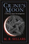 Crone's Moon (A Rowan Gant Investigation #5) - M.R. Sellars