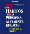 Los 7 Habitos de la Gente Altamente Efectiva: La Revolucion Etica en la Vida Cotidiana y en la Empresa - Stephen R. Covey