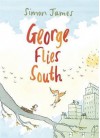 George Flies South - Simon James