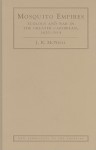 Mosquito Empires: Ecology and War in the Greater Caribbean, 1620-1914 - J.R. McNeill