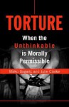 Torture: When the Unthinkable Is Morally Permissible - Mirko Bagaric