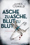 Asche zu Asche, Blut zu Blut: Thriller - James Oswald, Sigrun Zühlke