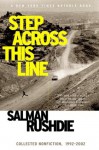 Step Across This Line: Collected Nonfiction 1992-2002 - Salman Rushdie