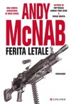 Ferita letale - Andy McNab, Isabella Ragazzi, Stefano Tettamanti