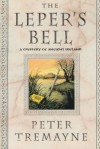 The Leper's Bell (Mysteries of Ancient Ireland featuring Sister Fidelma of Cashel) - Peter Tremayne