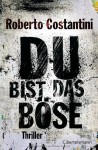 Du bist das Böse (Gebunden) - Roberto Costantini